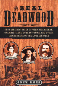Title: The Real Deadwood, Author: John Edwards Ames