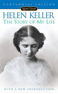 Title: The Story of my Life (100th Anniversary Edition), Author: Helen Keller
