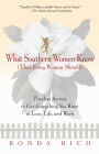 What Southern Women Know (That Every Woman Should): Timeless Secrets to Get Everything you Want in Love, Life, and Work