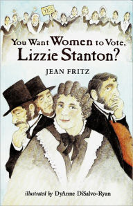 Title: You Want Women to Vote, Lizzie Stanton?, Author: Jean Fritz