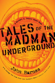 Title: Tales of the Madman Underground: An Historical Romance 1973, Author: John Barnes