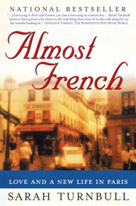 Title: Almost French: Love and a New Life in Paris, Author: Sarah Turnbull