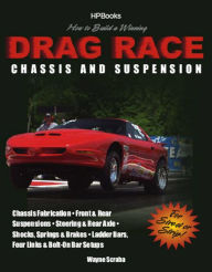 Title: How to Build a Winning Drag Race Chassis and SuspensionHP1462, Author: Wayne Scraba