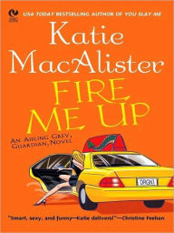 Title: Fire Me Up (Aisling Grey, Guardian Series #2), Author: Katie MacAlister