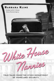 Title: White House Nannies, Author: Barbara Kline