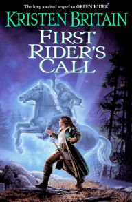 Title: First Rider's Call (Green Rider Series #2), Author: Kristen Britain