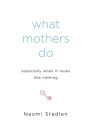 What Mothers Do Especially When It Looks Like Nothing