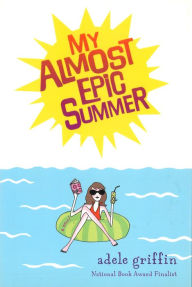 Title: My Almost Epic Summer, Author: Adele Griffin