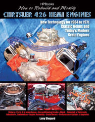 Title: How to Rebuild and Modify Chrysler 426 Hemi EnginesHP1525: New Technology For 1964 to 1971 Classic Hemis and Today's Modern Crate Engines, Author: Larry Shepard