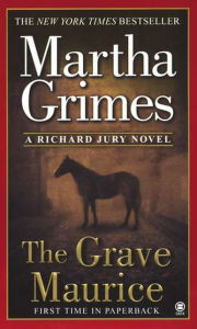 Title: The Grave Maurice (Richard Jury Series #18), Author: Martha Grimes