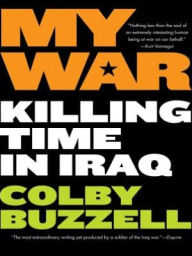 Title: My War: Kiling Time in Iraq, Author: Colby Buzzell