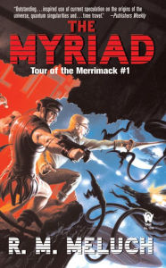 Title: The Myriad (Tour of the Merrimack Series #1), Author: R. M. Meluch
