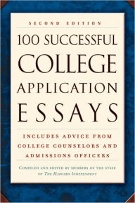 Title: 100 Successful College Application Essays (Second Edition), Author: The Harvard Independent