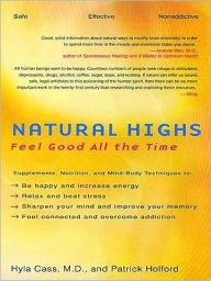 Title: Natural Highs: Feel Good All the Time, Author: Hyla Cass