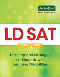 Title: LD SAT Study Guide: Test Prep and Strategies for Students with Learning Disabilities, Author: Paul Osborne