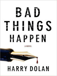 Title: Bad Things Happen (David Loogan Series #1), Author: Harry Dolan