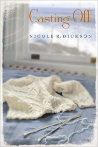 Title: Casting Off, Author: Nicole R. Dickson