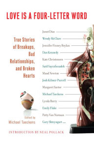 Title: Love Is a Four-Letter Word: True Stories of Breakups, Bad Relationships, and Broken Hearts, Author: Michael Taeckens