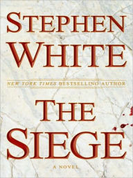 Title: The Siege: A Thriller, Author: Stephen White