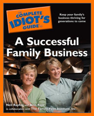 Title: The Complete Idiot's Guide to a Successful Family Business, Author: Janis Raye