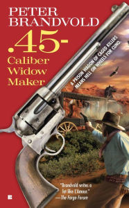 Title: .45-Caliber Widow Maker, Author: Peter Brandvold