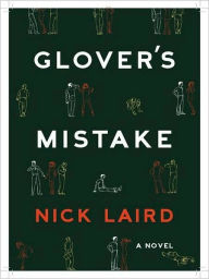 Title: Glover's Mistake: A Novel, Author: Nick Laird