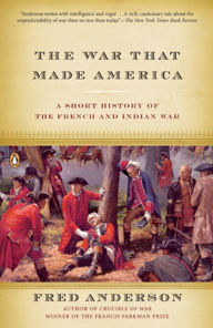 Title: The War That Made America: A Short History of the French and Indian War, Author: Fred Anderson