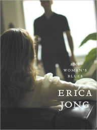 Title: Any Woman's Blues: A Novel of Obsession, Author: Erica Jong