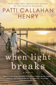 Title: When Light Breaks, Author: Patti Callahan Henry