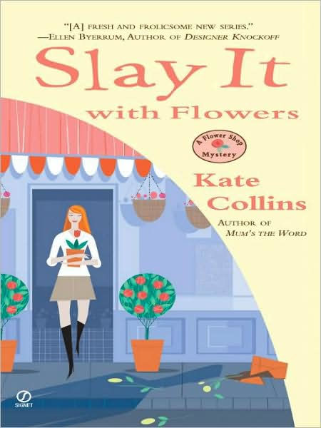 Slay It with Flowers (Flower Shop Mystery Series #2) by Kate Collins ...