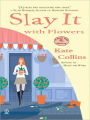 Slay It with Flowers (Flower Shop Mystery Series #2)