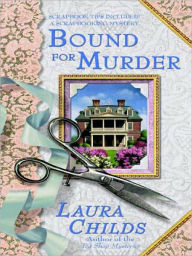 Title: Bound for Murder (Scrapbooking Mystery #3), Author: Laura Childs