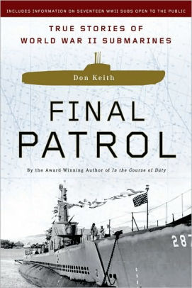 Final Patrol: True Stories of World War II Submarines by Don Keith ...