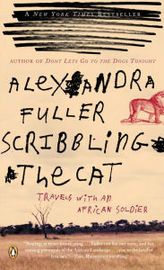 Title: Scribbling the Cat: Travels with an African Soldier, Author: Alexandra Fuller