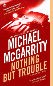 Title: Nothing but Trouble (Kevin Kerney Series #10), Author: Michael McGarrity