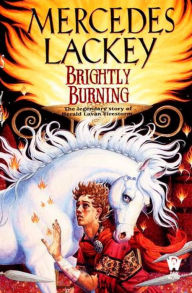 Title: Brightly Burning, Author: Mercedes Lackey