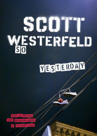 Title: So Yesterday, Author: Scott Westerfeld