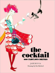 Title: The Cocktail: 200 Fabulous Drinks, Author: Jane Rocca