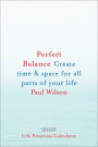 Perfect Balance: Create Time and Space for All Parts of Your Life