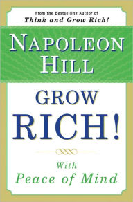 Title: Grow Rich! With Peace of Mind, Author: Napoleon Hill