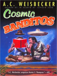 Title: Cosmic Banditos, Author: A. C. Weisbecker