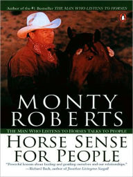 Title: Horse Sense for People: The Man Who Listens to Horses Talks to People, Author: Monty Roberts