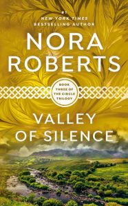 Title: Valley of Silence (Circle Trilogy Series #3), Author: Nora Roberts