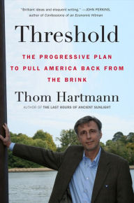Title: Threshold: The Progressive Plan to Pull America Back from the Brink, Author: Thom Hartmann