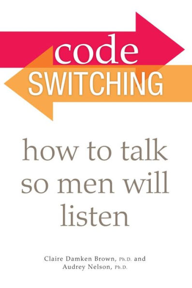 Code Switching: How to Talk So Men Will Listen