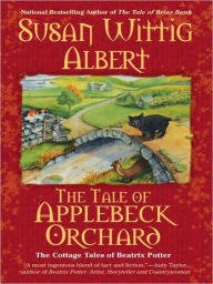 Title: The Tale of Applebeck Orchard (Cottage Tales of Beatrix Potter Series #6), Author: Susan Wittig Albert