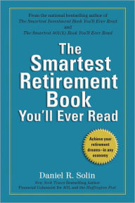 Title: The Smartest Retirement Book You'll Ever Read, Author: Daniel R. Solin