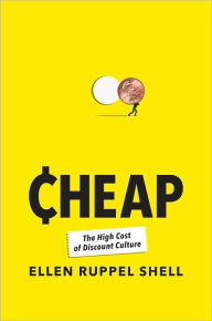 Title: Cheap: The High Cost of Discount Culture, Author: Ellen Ruppel Shell