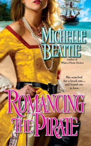 Title: Romancing the Pirate (Sam Steele Pirate Series #2), Author: Michelle Beattie