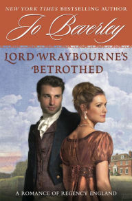 Title: Lord Wraybourne's Betrothed: A Romance of Regency England, Author: Jo Beverley